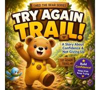 Theo and the Try Again Trail: A Children’s Book About Confidence, Perseverance, and Never Giving Up (Ages 3-7)