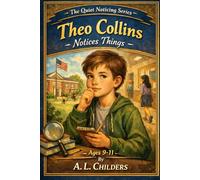 Theo Collins Notices Things: Book One of the Quiet Noticing Series