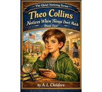 Theo Collins Notices When Things Don’t Match: Book Two of The Quiet Noticing Series