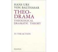 Theo-Drama Theological Dramatic Theory: The Action