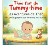 Théo fait du tummy-time: Les aventures de Théo, un petit garçon pas comme les autres