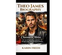 THEO JAMES BIOGRAPHY: Charisma in Motion The Art of Captivating Audiences Through Complex Roles and Magnetic Presence