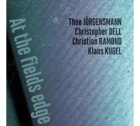 Theo Jorgensmann & Christopher Dell & Christian Ramond & Klaus Kugel - Theo Jorgensmann & Christopher Dell & Christian Ramond & Klaus Kugel: At the Fields Edge [CD]
