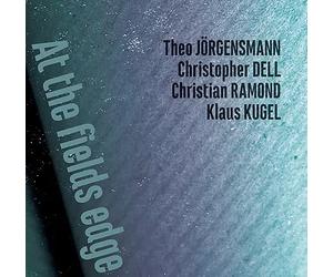 Theo Jorgensmann & Christopher Dell & Christian Ramond & Klaus Kugel - Theo Jorgensmann & Christopher Dell & Christian Ramond & Klaus Kugel: At the Fields Edge [CD]