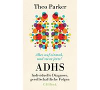 Theo Parker Alles auf einmal, und zwar jetzt: ADHS: Individuelle Diagno (Poche)