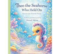 Theo the Seahorse Who Held On - A Comforting Ocean Friends Story About Feeling Safe, Being Brave, and Trusting Yourself: A Heartfelt Children's Book About Fear and Growing at Your Own Pace