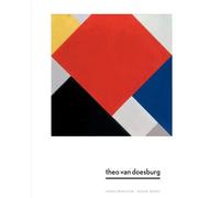 Theo Van Doesburg. Une nouvelle expression de la vie, de l'art et de la technologie