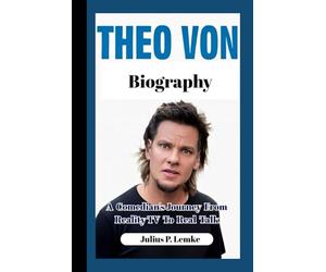 THEO VON BIOGRAPHY: A Comedian's Journey from Reality TV to Real Talk