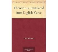 Theocritus, Translated Into English Verse