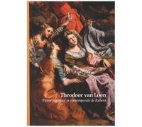 Theodoor Van Loon - Pictor Ingenius" Et Contemporain De Rubens