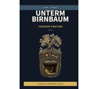 Theodor Fontane - Unterm Birnbaum: LesBar - weil Klassiker nicht kompliziert sein müssen