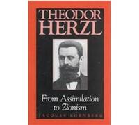 Theodor Herzl: From Assimilation to Zionism