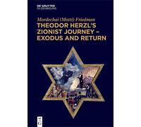 Theodor Herzl’s Zionist Journey: Exodus and Return