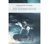 Theodor Storm: Der Schimmelreiter. Vollständige Neuausgabe