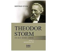 Theodor Storm: Ein Bild Seines Lebens