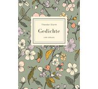 Theodor Storm: Gedichte. Vollständige Neuausgabe: Nach der Ausgabe letzter Hand 1885
