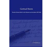 Theodor Storms Briefe In Die Heimat Aus Den Jahren 1853-1864