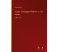 Theodor Storms Sämtliche Werke In Acht Bänden