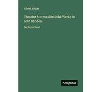 Theodor Storms sämtliche Werke in acht Bänden: Sechster Band