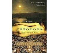 Theodora: Actress, Empress, Whore