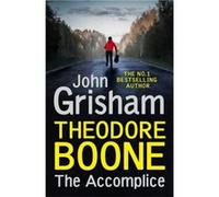 Theodore Boone The Accomplice by John Grisham John Grisham (Auteur)