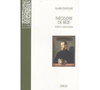 Théodore De Bèze - Poète Et Théologien