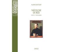 Théodore de bèze Poète et Théologien - Alain Dufour - Droz - broché - Essai