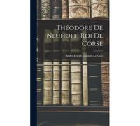 Théodore De Neuhoff, Roi De Corse