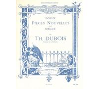 Theodore Dubois: Douze Pieces Nouvelles Pour Orgue