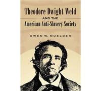 Theodore Dwight Weld and the American AntiSlavery Society - Owen W. Muelder - McFarland amp Co Inc - Livre en Anglais - Paperback Owen W. MuelderOwen W. Muelder (Auteur)