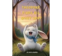 Theodore Finds His Quiet Spot: Bedtime Book for Kids 2-6, Help with Sleep Anxiety, Sleep Routines for children with ADHD, Helping toddlers go down for naptime, Calmer Sleeptime