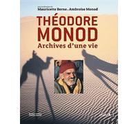 Théodore Monod: Archives d'une vie