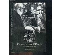 Théodore Monod et l'abbé Pierre. En route vers l'absolu