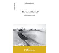 Théodore Monod Le poète itinérant - Christine Frénot - L'harmattan - broché - Essai