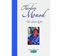 Théodore Monod, un homme de foi