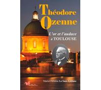 Théodore Ozenne - L'or Et L'audace À Toulouse
