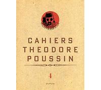 Théodore Poussin - Cahiers - Théodore Poussin - Cahiers, Tome 4/4