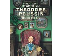 Théodore Poussin - Récits complets - Tome 3 - La vallée des roses - Frank Le Gall - Dupuis - cartonné - Bande dessinée