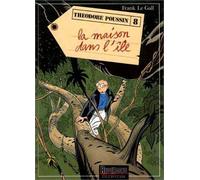 Théodore Poussin. tome 8 : La Maison dans l'île de Le Gall. Frank (1994) Cartonné