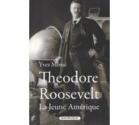 Théodore Roosevelt (1858-1919) - La Jeune Amérique