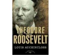 Theodore Roosevelt, American Presidents Series Louis Auchincloss (Auteur)