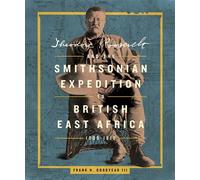 Theodore Roosevelt and the Smithsonian Expedition to British East Africa, 1909-1910 - Frank H. Goodyear III - Smithsonian Books - ebook (ePub) - Livre
