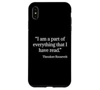 Theodore Roosevelt Citation : I Am A Part of Everything I Read Coque pour iPhone XS Max