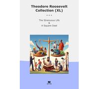 Theodore Roosevelt Collection (XL): Strenuous Life Square Deal