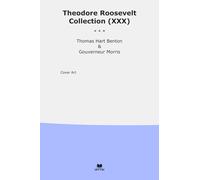 Theodore Roosevelt Collection (XXX): Thomas Hart Benton Gouverneur Morris