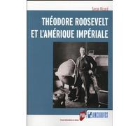 THEODORE ROOSEVELT ET L AMERIQUE IMPERIALE