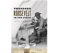 Theodore Roosevelt In The Field