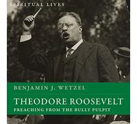 Theodore Roosevelt : Prêcher de la chaire d'intimidation (Vies spirituelles) [Import]