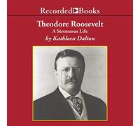 Theodore Roosevelt : une vie intense