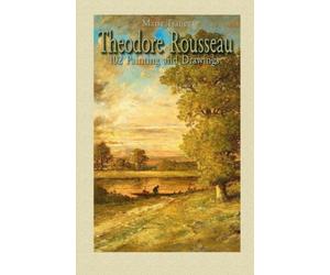 Theodore Rousseau: 102 Painting and Drawings